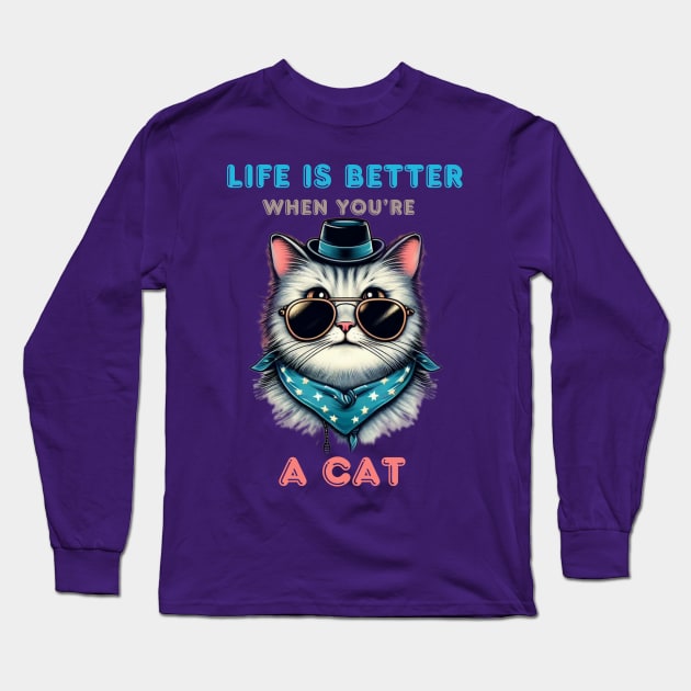 Life is better when you are a cat Long Sleeve T-Shirt by starbone